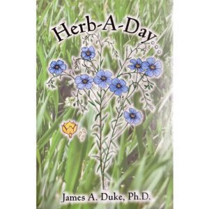 Herb-A-Day James A. Duke Ph.D. Herb-A-Day James A. Duke Ph.D.